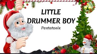 Little Drummer BoyPentatonixLyricsChristmas Songs [upl. by Anayi610]