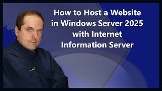 How to Host a Website in Windows Server 2025 with Internet Information Server [upl. by Largent534]