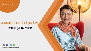 Anne ile İlişkiyi İyileştirmek  132 [upl. by Jaine]