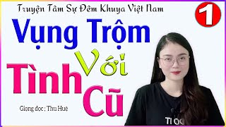 Nghe Là Phê Luôn  VỤNG TRỘM VỚI TÌNH CŨ Truyện tâm sự thực tế đời sống tình cảm vợ chồng mcthuhue [upl. by Ninos]