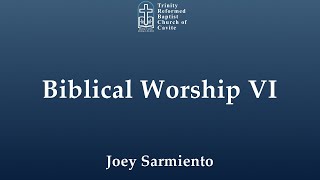 Studies Biblical Worship VI  Joey Sarmiento  11102024 [upl. by Nicolina722]