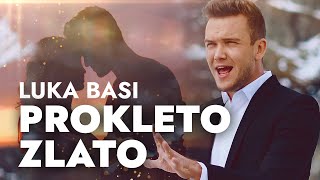 LUKA BASI  PROKLETO ZLATO Official Video [upl. by Jamill]