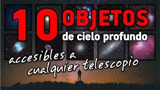 10 OBJETOS DE CIELO PROFUNDO accesibles a cualquier telescopio [upl. by Eleanore]