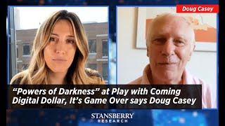 “Powers of Darkness” at Play with Coming Digital Dollar It’s Game Over says Doug Casey [upl. by Yesoj171]