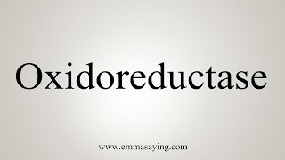 How To Say Oxidoreductase [upl. by Koo]