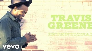 Travis Greene  Intentional Lyric [upl. by Marcy]