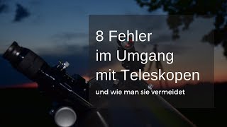 8 häufige Fehler im Umgang mit Teleskopen [upl. by Fayette146]