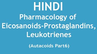 Pharmacology of EicosanoidsProstaglandins Leukotrienes Autacoids Part6 HINDI  Dr Shikha Parmar [upl. by Clemen119]