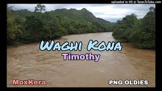 Waghi Kona  Timothy  Jiwaka Local Music [upl. by Aneehsak]