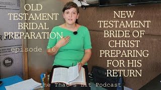 EP 16  Getting ready for Christs return parallels the OT bridal preparation [upl. by Saks]