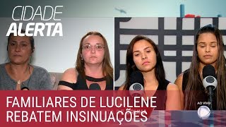 Caso Lucilene familiares respondem insinuações da mulher de Vanderlei [upl. by Curren]