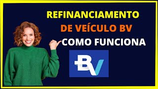 REFINANCIAMENTO DE VEÍCULO BV  Como funciona o refinanciamento de veículos bv [upl. by Stefania]