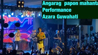 Angarag Papon mahanta amp live performance azara Guwahati  papon assam [upl. by Nahtnaoj349]