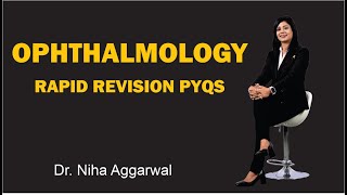 Ophthalmology Rapid Revision PYQs  Dr Niha Aggarwal [upl. by Emmalyn407]