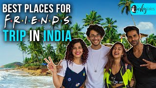 10 Best Places To Travel With Your Friends In India  Curly Tales [upl. by Livingstone]