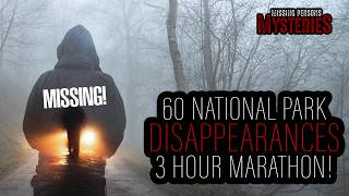 60 National Park Disappearances MARATHON [upl. by Enomad]