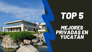 TOP 5 MEJORES Privadas en YUCATAN en el 2021 [upl. by Akeyla]