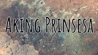 Aking Prinsesa  Gimme 5  lyrics akingprinsesa gimme5 akingprinsesagimme5 [upl. by Garmaise]