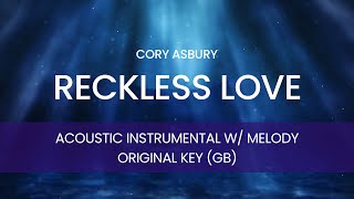 Cory Asbury  Reckless Love Acoustic Instrumental with Melody ORIGINAL KEY  Gb [upl. by Kirschner]