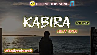 Kabira SlowedReverb Kabira lofi song  Arijit Singh [upl. by Stouffer704]