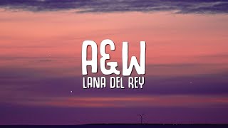 Lana Del Rey  AampW Lyrics [upl. by Seafowl]