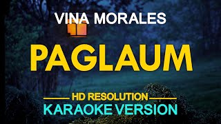 PAGLAUM  Vina Morales KARAOKE Version [upl. by Aamsa]