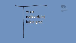 W co najbardziej lubie grać [upl. by Yllib902]