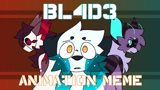 BL4D3  Animation Meme FW [upl. by Yluj]