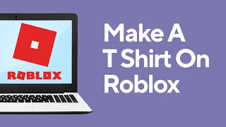 How To Make A T Shirt On Roblox [upl. by Marceau722]