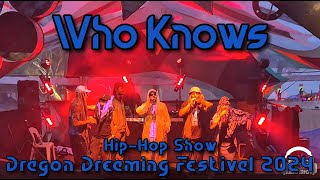 Who Knows  HipHop Show  Dragon Dreaming Festival 2024 Full Show [upl. by Alo356]