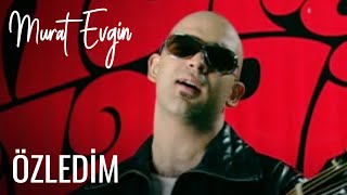 Murat Evgin  Özledim [upl. by Nomed264]