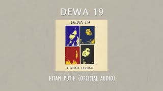 Dewa 19  Hitam Putih  Official Audio Video [upl. by Stiles790]