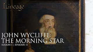 John Wycliffe The Morning Star  Episode 11  Lineage [upl. by Gnilyarg50]