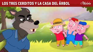 Los Tres Cerditos y La Casa Del Árbol 🐷  Cuentos infantiles para dormir en Español [upl. by Kleinstein192]