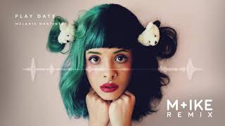 Melanie Martinez  Play Date Mike Remix [upl. by Kall316]