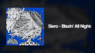 【Lyric Video】 Siero  Blazin All Night [upl. by Iphigeniah]