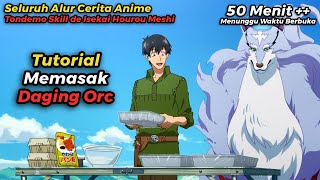 ALUR CERITA TONDEMO SKILL DE ISEKAI HOUROU MESHI TAPI DIRANGKUM WIBU MILITAN [upl. by Fredia]