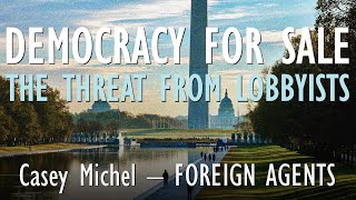 Casey Michel  Foreign Agent Lobbyists are Acting as FootSoldiers for Brutal Authoritarian Regimes [upl. by Hewe888]