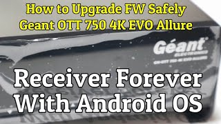 How to Upgrade All Receiver With Android OS Safely  Geant OTT 750 4K EVO Allure [upl. by Chemarin]