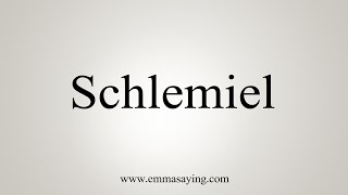 How To Say Schlemiel [upl. by Sidoeht]