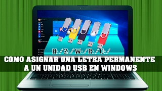 COMO ASIGNAR UNA LETRA PERMANENTE A UNA UNIDAD USB EN WINDOWS [upl. by Vivie329]