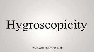 How To Say Hygroscopicity [upl. by Samantha]