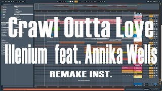 Illenium  Crawl Outta Love feat Annika Wells Full Remake Inst [upl. by Ailat]