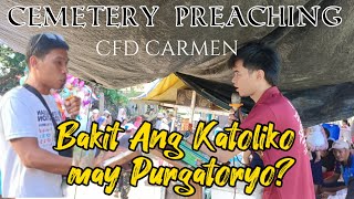 Bakit Ang Katoliko may Purgatoryo Wala ba talaga sa Biblia Day 2 Cemetery Preaching [upl. by Laeno]