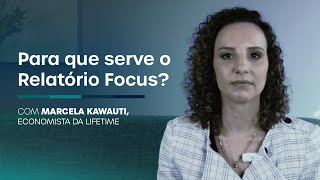 📉 Para que serve o Boletim Focus 📈 com Marcela Kawauti Economista da Lifetime [upl. by Livvi14]