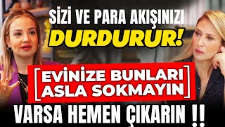 Sizi ve Para Akışınızı Durdurur‼️ Evinize Bunları ASLA SOKMAYIN‼️ Varsa HEMEN ÇIKARIN‼️ [upl. by Acirretahs]