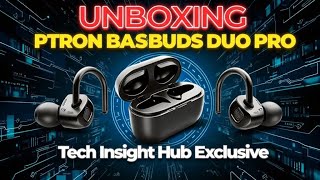 ptron bassbuds duo pro unboxingfirst impressions and reviewunboxing ptron [upl. by Sundberg720]