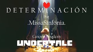 Determinación  MissaSinfonia Cancion Original basada en Undertale [upl. by Odlonra]