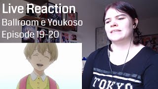 Ballroom e Youkoso Episode 1920 Live Reaction [upl. by Anawahs]