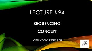 Sequencing Model in OR  Concept  Operations Research  L94 [upl. by Grevera569]